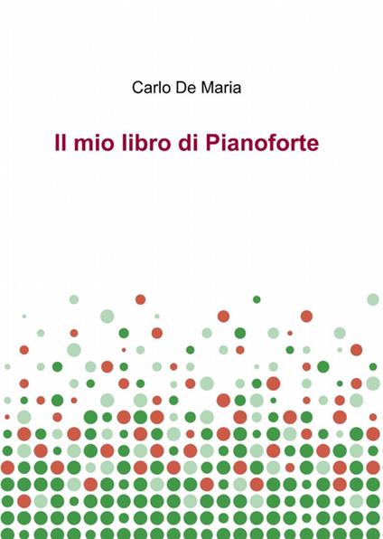 Il mio libro di pianoforte - Carlo De Maria - copertina