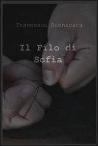 Il filo di Sofia - Francesca Buonacara - copertina