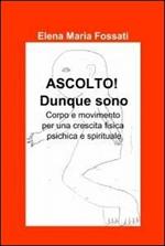 Ascolto! Dunque sono