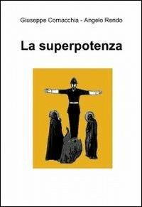 La superpotenza - Giuseppe Cornacchia,Angelo Rendo - copertina