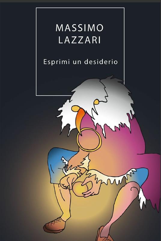 Esprimi un desiderio - Massimo Lazzari - ebook