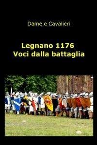 Legnano 1176. Voci dalla battaglia - Dame e Cavalieri - copertina