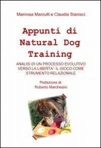 Appunti di natural dog training - Marirosa Marzulli,Claudia Stanisci - copertina