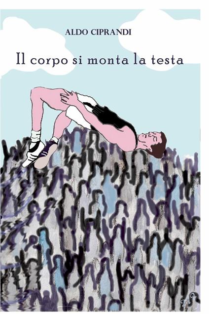 Il corpo si monta la testa - Aldo Ciprandi - ebook