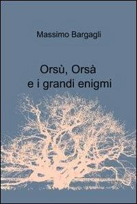 Orsù, Orsà e i grandi enigmi - Massimo Bargagli - copertina