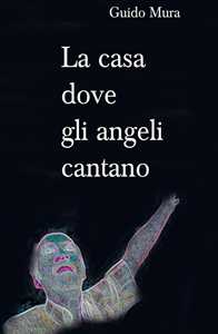 La casa dove gli angeli cantano