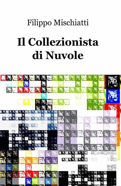 Il collezionista di nuvole - Filippo Mischiatti - copertina