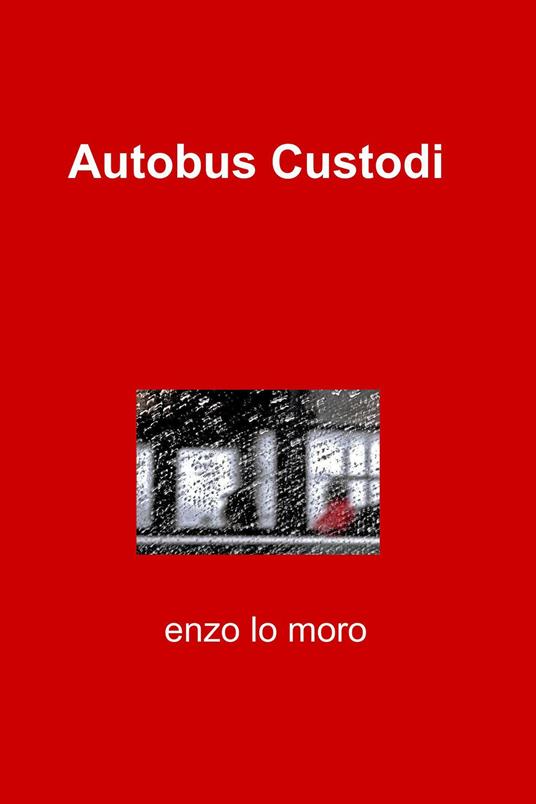 Autobus custodi - Enzo Lo Moro - ebook