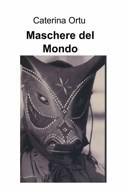 Maschere del mondo - Caterina Ortu - ebook