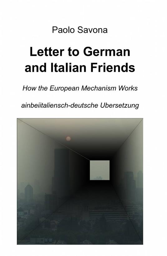 Letter to German and Italian friends. How the European mechanism works - Paolo Savona - copertina