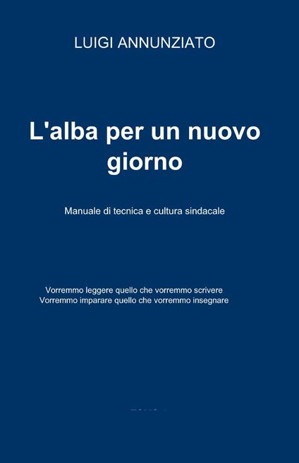 L' alba per un nuovo giorno - Luigi Annunziato - copertina