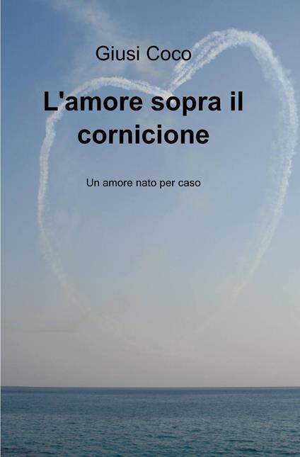 L' amore sopra il cornicione - Giusi Coco - copertina