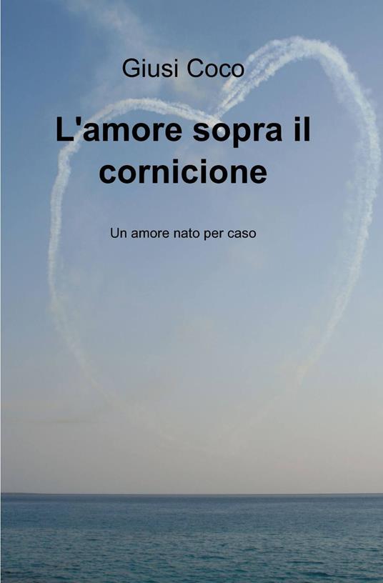 L' amore sopra il cornicione - Giusi Coco - copertina