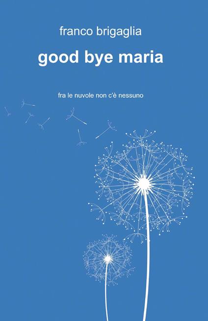 Good bye Maria - Franco Brigaglia - copertina
