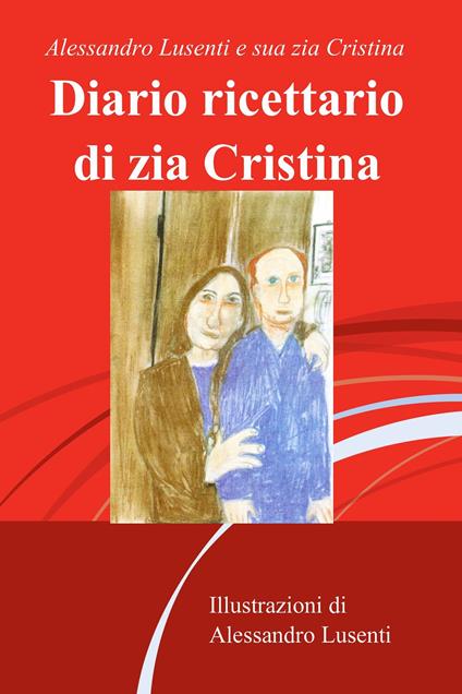 Diario ricettario di zia Cristina - Alessandro Lusenti - ebook