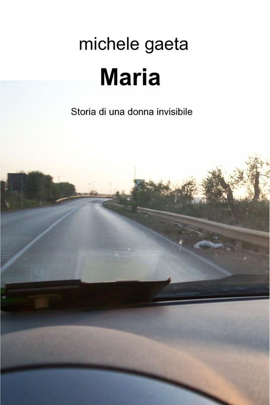 Maria. Storia di una donna invisibile - Michele Gaeta - ebook
