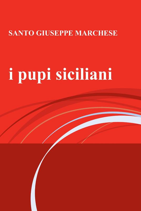 I pupi siciliani - Santo G. Marchese - ebook