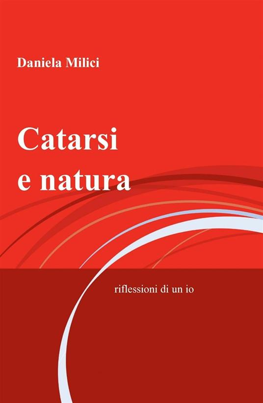 Catarsi e natura - Daniela Milici - ebook