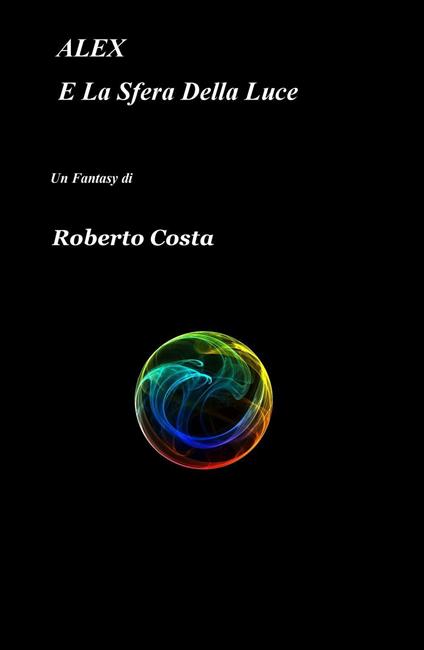 Alex e la sfera della luce - Roberto Costa - copertina