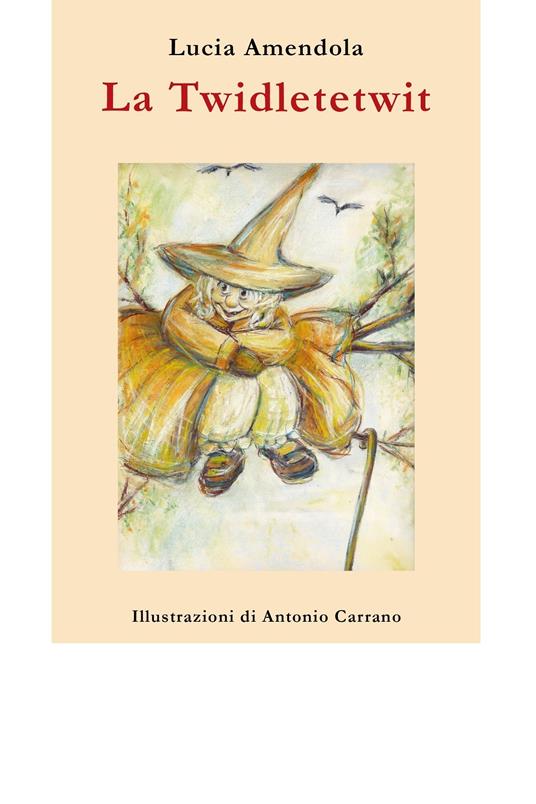 La Twidletetwit. La vecchia che rubava i bambini - Lucia Amendola,A. Carrano - ebook