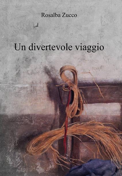 Un divertevole viaggio - Rosalba Zucco - copertina