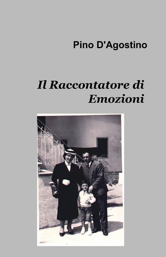 Il raccontatore di emozioni - Pino D'agostino - copertina