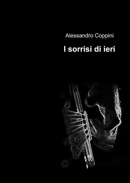 I sorrisi di ieri - Alessandro Coppini - copertina