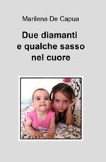 Due diamanti e qualche sasso nel cuore