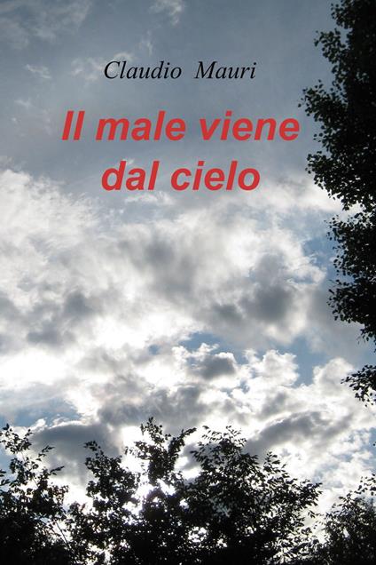 Il male viene dal cielo - Claudio Mauri - ebook