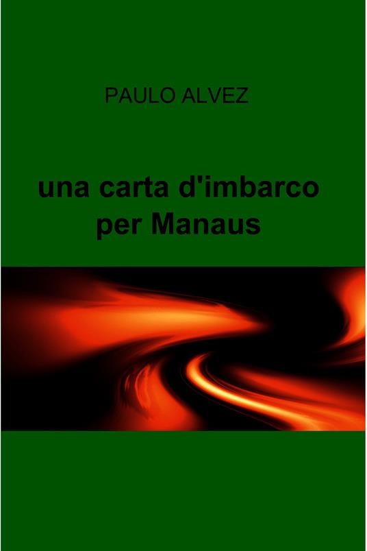 Una carta d'imbarco per Manaus - Paolo Alberico - ebook