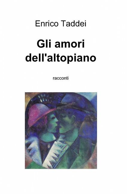 Gli amori dell'altopiano - Enrico Taddei - copertina