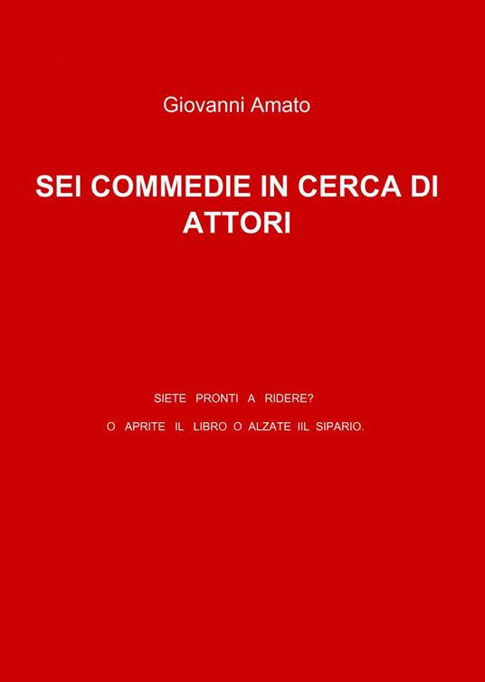 Sei commedie in cerca di attori - Giovanni Amato - copertina