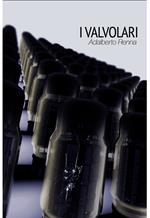 I Valvolari. Pensieri, storie, vita, idee di membri di una generazione «debole» e un po'alienata