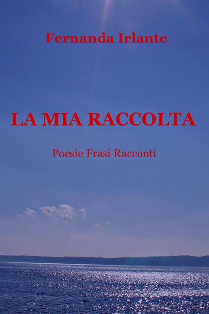 La mia raccolta - Fernanda Irlante - ebook