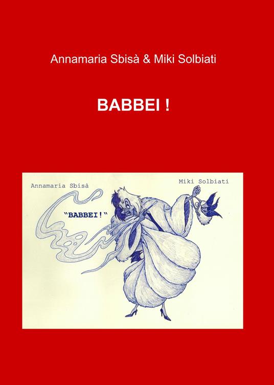 Babbei! - Annamaria Sbisà,Miki Solbiati - ebook