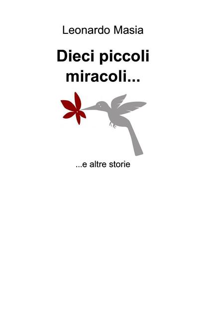 Dieci piccoli miracoli... e altre storie - Leonardo Masia - ebook