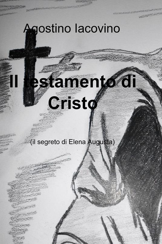 Il testamento di Cristo - Agostino Iacovino - ebook