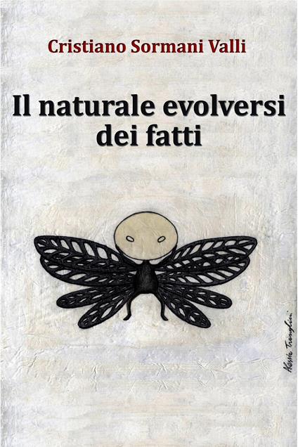 Il naturale evolversi dei fatti - Cristiano Sormani Valli - ebook