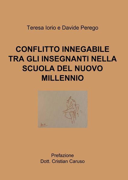 Conflitto innegabile tra gli insegnanti nella scuola del nuovo millennio - Teresa Iorio,Davide Perego - copertina