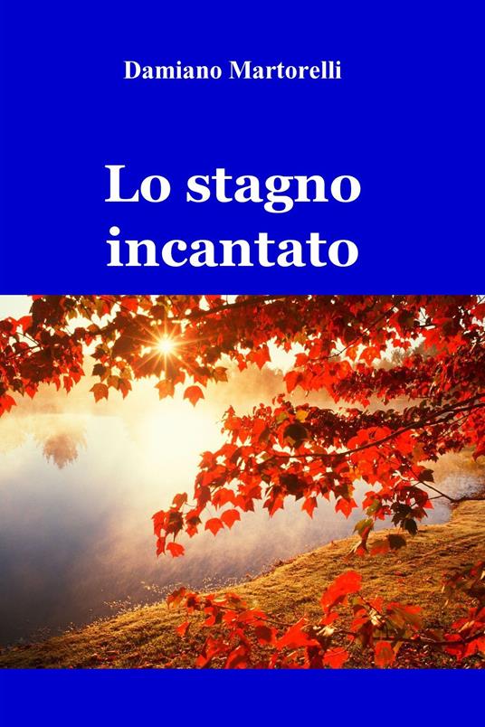 Lo stagno incantato - Damiano Martorelli - ebook