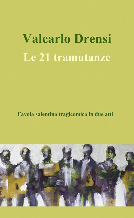 Le 21 tramutanze - Valcarlo Drensi - copertina