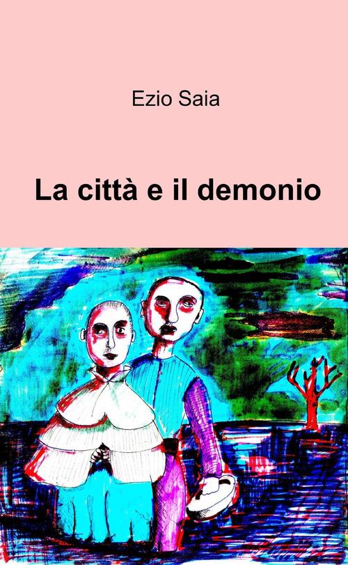 La città e il demonio - Ezio Saia - copertina