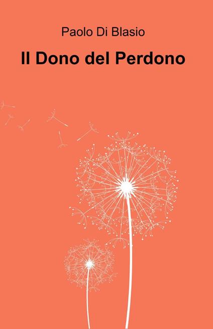 Il dono del perdono - Paolo Di Blasio - copertina