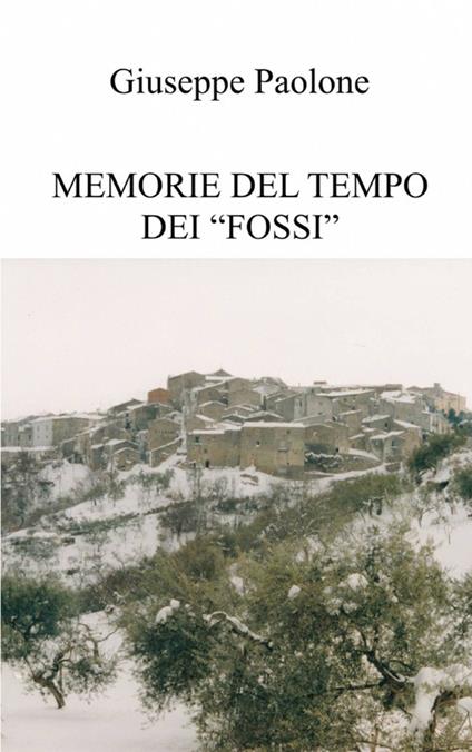 Memorie del tempo dei "fossi" - Giuseppe Paolone - copertina