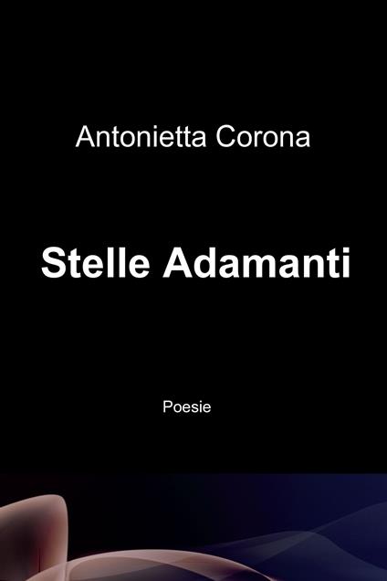 Stelle adamanti - Antonietta Corona - ebook