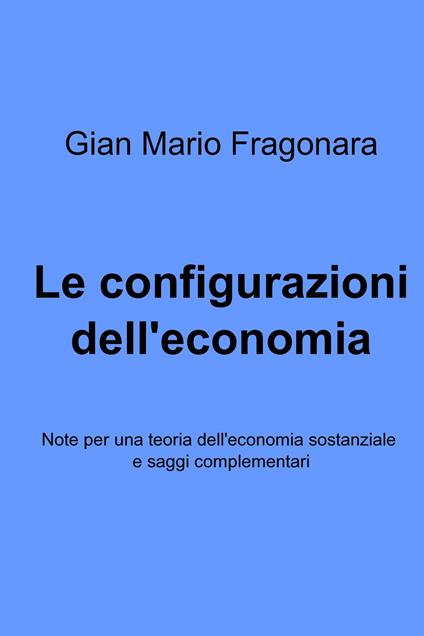 Le configurazioni dell'economia - Gian Mario Fragonara - ebook