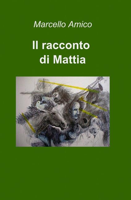 Il racconto di Mattia - Marcello Amico - copertina