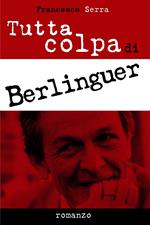 Tutta colpa di Berlinguer