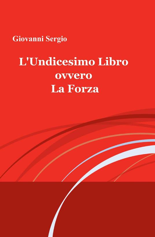 L'undicesimo libro ovvero la forza - Giovanni Sergio - copertina