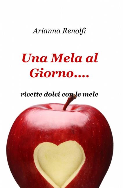 Una mela al giorno... - Arianna Renolfi - copertina